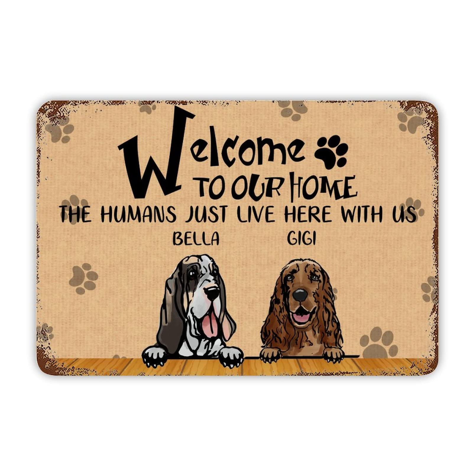 Welcome to Our Home,The Humans Just Live Here with Us Paw Prints Retro Metal Tin Sign Personalized Dog Name Metal Tin Sign Perfect for Dog Lover Novelty Funny Posters Store Metal Signs Art Wall Decor